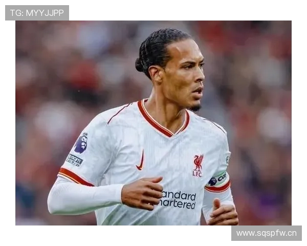 范戴克：重伤赛季后强势回归保持顶级水准